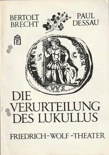 Friedrich-Wolf-Theater Neustrelitz, Joseph Adolf Weindich, Karsten Bartels, Werner Schinke, Ulrich Zwerg: Programmheft Dessau/ Brecht DIE VERURTEILUNG DES LUKULLUS Premiere 23. Juni 1974 Spielzeit 1973 /74 Heft 18 (18). 