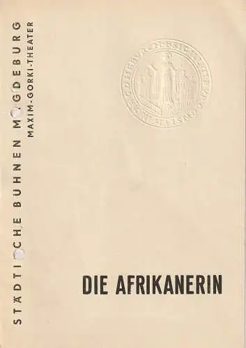 Städtische Bühnen Magdeburg, Heinz Isterheil, Heiner Maaß, Lothar Wittke, Helga Götze: Programmheft Giacomo Meyerbeer DIE AFRIKANERIN Premiere 3. Dezember 1967 Maxim-Gorki-Theater Spielzeit 1967 / 68 Heft 10 (18). 