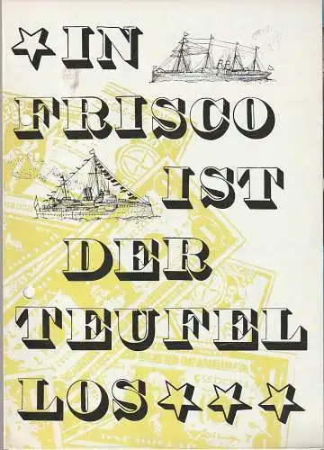 Landestheater Dessau, Hebert Keller, Karl Mennerich, Stephan Blüher, Britta Matthies: Programmheft Guido Masanetz IN FRISCO IST DER TEUFEL LOS  Premiere 24. 10. 1974 Spielzeit 1974 / 75 Heft 6 (18). 