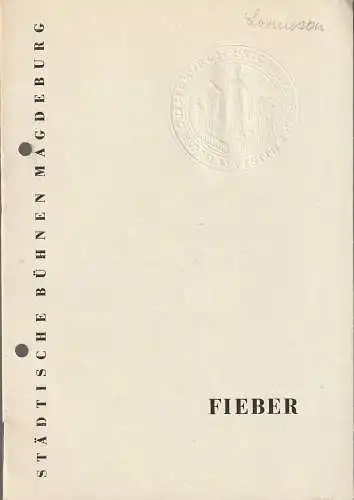 Städtische Bühnen Magdeburg, Heinz Isterheil, Karl-Heinz Hafranke: Programmheft Horia Lovinescu FIEBER Deutsche Erstaufführung Premiere 30. Juni 1963 Spielzeit 1962 / 63 Heft 17 (18). 