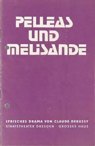 Staatstheater Dresden, Fred Larondelle, Horst Seeger, Eberhard Schmidt, Karl-Heinz Uebelmann: Programmheft Claude Debussy PELLEAS UND MELISANDE Premiere 18. Mai 1978 Großes Haus Spielzeit 1977 / 78 (18). 