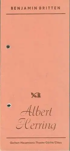 Gerhart-Hauptmann-Theater Görlitz / Zittau, Roman Silberstein, Wolfgang Wessig, Konrad König: Programmheft Benjamin Britten ALBERT HERRING Premiere 31. Oktober 1986 Spielzeit 1986 / 87 (18). 