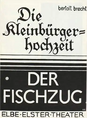 Elbe-Elster-Theater Wittenberg, Hlemut Bläss, Karl-Hanns Möller, Barbara Blaschke, Gerhard Krause ( Fotos ): Programmheft Bertolt Brecht DIE KLEINBÜRGERHOCHZEIT / DER FISCHZUG Premiere 6. Februar 1988 Spielzeit 1987 / 88 Heft 5 (18). 
