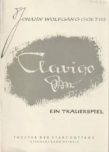 Theater der Stadt Cottbus,Egon Maiwald, Gero Hammer, Hubert Globisch: Programmheft Johann Wolfgang von Goethe CLAVIGO  Premiere 3. September 1960 Spielzeit 1960 / 61 Heft 2 (18). 