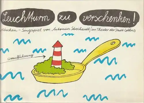 Theater der Stadt Cottbus, Johannes Steurich, Jurta Maria Winkler, Carola Böhnisch, Meinhard Bärmich: Programmheft Uraufführung  Johannes Streichardt LEUCHTTURM ZU  VERSCHENKEN Premiere 17. September 1987 Spielzeit 1987 / 88 Heft 1 (18). 