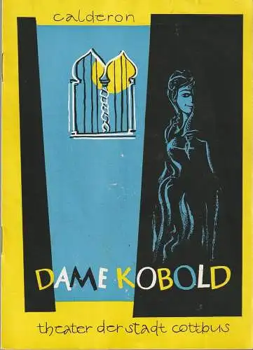 Theater der Stadt Cottbus, Egon Maiwald, Horst Koschel, Hubet Globisch: Programmheft Calderon de la Barca DAME KOBOLD  Premiere 16. Juni 1962 Spielzeit 1962 Heft 10 (18). 