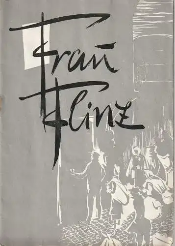 Landestheater Halle ( Saale ), Herbert Krauß, Rolf Thieme, Gerhard Starnberger ( Probenfotos ): Programmheft Helmut Baierl FRAU FLINZ Premiere 3. Dezember 1961 Spielzeit 1961 / 62 Heft 10 (18). 