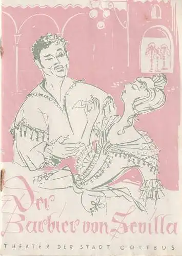 Theater der Stadt Cottbus,Egon Maiwald, Horst Koschel, Walter Böhm: Programmheft Gioacchino Rossini DER BARBIER VON SEVILLA  Premiere 18. September 1960 Spielzeit 1960 / 61 Heft 4 (18). 