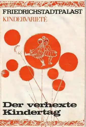 Friedrichstadtpalast, Wolfgang E. Struck, Wolfgang Tilgner, Eva Senger, Gisela Kossatz, Hans Harnisch: Programmheft KINDERVARIETE DER VERHEXTE KINDERTAG Mai / Juni 1971  Heft 6 / 1971 (18). 