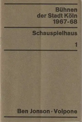 Bühnen der Stadt Köln, Arno Assmann, Egon Kochanowski,Wilhelm Steffens, Hannes Jähn: Programmheft Ben Jonson VOLPONE  16. Otober 1967 Schauspielhaus Bühnen der Stadt Köln Spielzeit 1967 / 68 Heft 1 (18). 