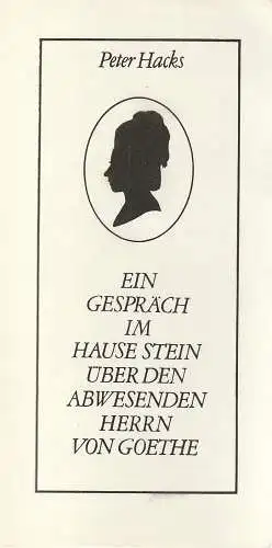 Theater der Stadt Cottbus, Ursula Fröhlich, Hans-Hermnann Liebrecht: Programmheft Peter Hacks EIN GESPRÄCH IM HAUSE STEIN ÜBER DEN ABWESENDEN HERRN VON GOETHE Premiere 12. März 1977 Spielzeit 1976 / 77 Heft 10 (18). 