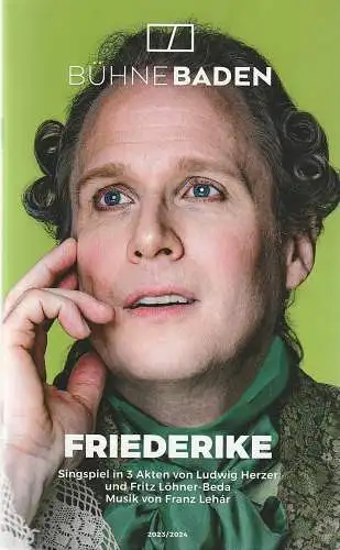 Bühne Baden, Theater Baden Betriebs GmbH, Martina Malzer, Michael Lakner, Martina Sega: Programmheft  Franz Lehar FRIEDERIKE Premiere 16. Dezember 2023 Stadttheater Spielzeit 2023 / 24 (18). 