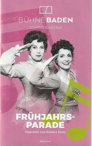 Bühne Baden, Theater Baden Betriebs GmbH, Martina Malzer, Michael Lakner, Martina Sega, Kerstin Grotrian: Programmheft Robert Stolz FRÜHJAHRSPARADE  Premiere 30. Juni 2023 Sommerarena Spielzeit 2022 / 23 (18). 