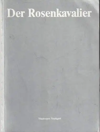 Generalintendanz der Württembergischen Staatstheater Stuttgart, Klaus-Peter Kehr, Ute Becker: Programmheft Richard Strauss DER ROSENKAVALIER 17. März 1985 Großes Haus Spielzeit 1984 / 85 (18). 