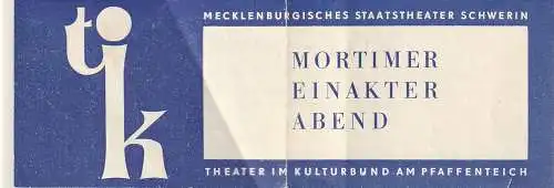 Mecklenburgische Staatstheater Schwerin, Rudi Kostka, Dietrich Barthel, Karl-Heinz Effenberger: Programmheft MORTIMER EINAKTER ABEND Premiere 13. Dezember 1968  TIK Theater im Kulturbund am Pfaffenteich Spielzeit 1968 /69 Heft 1 (18). 