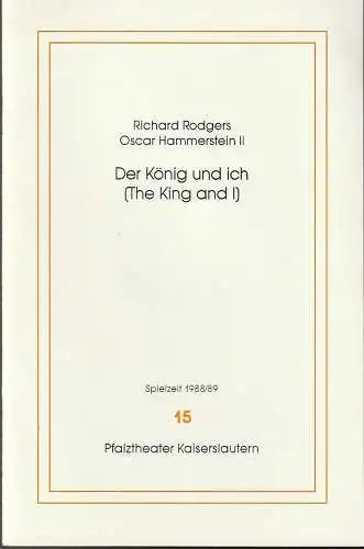 Pfalztheater Kaiserslautern, Bezirksverband Pfalz, Michael Leinert, Dagmar Gilcher: Programmheft Richard Rodgers DER KÖNIG UND ICH Premiere 11. März 1989 Spielzeit 1988 / 89 Heft 15  ( The King and I ) (18). 