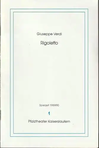 Pfalztheater Kaiserslautern, Bezirksverband Pfalz, Michael Leinert, Karl Gabriel von Karais: Programmheft Giuseppe Verdi RIGOLETTO Premiere 16. September 1989 Spielzeit 1989 / 90 Heft 1 (18). 