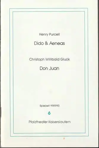 Pfalztheater Kaiserslautern, Bezirksverband Pfalz, Michael Leinert,Bettina Janischowski, Dagmar Gilcher: Programmheft Henry Purcell DIDO & AENEAS / Willibald Gluck Ballett DON JUAN Spielzeit 1989 / 90 Heft 6 (18). 