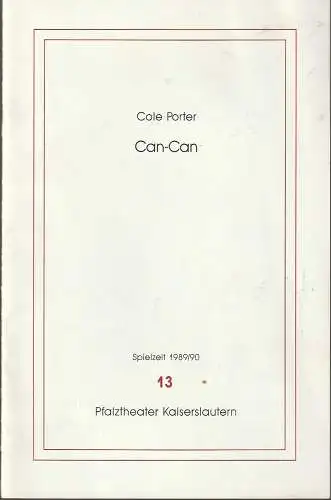 Pfalztheater Kaiserslautern, Bezirksverband Pfalz, Michael Leinert, Dagmar Gilcher: Programmheft Cole Porter CAN-CAN Premiere 9. März 1990 Spielzeit 1989 / 90 Heft 13 (18). 