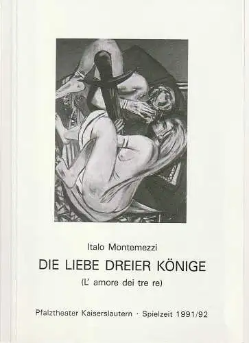 Pfalztheater Kaiserslautern, Bezirksverband Pfalz, Pavel Fieber, Ulrike Wilkens: Programmheft Italo Montemezzi DIE LIEBE DREIER KÖNIGE Premiere 29. März 1992 Spielzeit 1991 / 92 (18). 