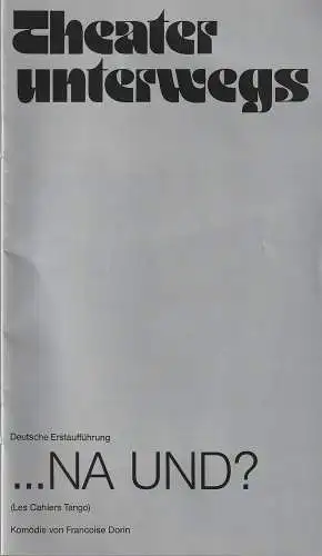 Theater unterwegs, Dieter Henkel GmbH: Programmheft Francoise Dorin  NA UND ? Premiere der Wiederholungstournee 6. Januar 1991 Kamen        ( Les Cahiers Tango ) (18). 
