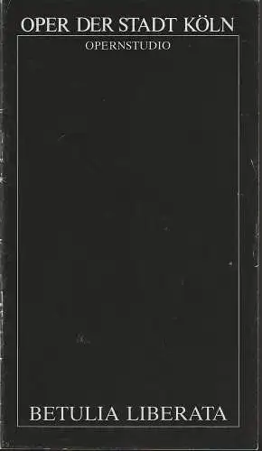 Oper der Stadt Köln, Michael Hampe, Kerstin Schüssler, Angelus Seipt: Programmheft Opernstudio Wolfgang Amadeus Mozart BETULIA LIBERATA Premiere 1. Juni 1989 und  4. Juni 1989 Trinitatiskirche (18). 