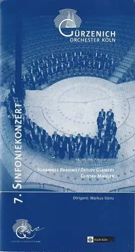 Gürzenich-Orchester Köln, Bigit Heinemann, Simone Arens, Kai H. Müller: Programmheft GÜRZENICH ORCHESTER KÖLN 7. SINFONIEKONZERT BRAHMS / Glanert / Mahler  4. /5. und 6. Februar 2007  Spielzeit 2006 / 2007 (18). 