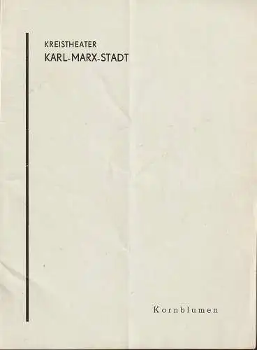 Kreistheater Karl-Marx-Stadt, Sitz Burgstädt, Werner Möhring, Hanns Jochen Genzel: Programmheft Paul Herbert Freyer KORNBLUMEN Premiere 27. März 1958  Spielzeit 1957 / 58 Heft 10 (18). 