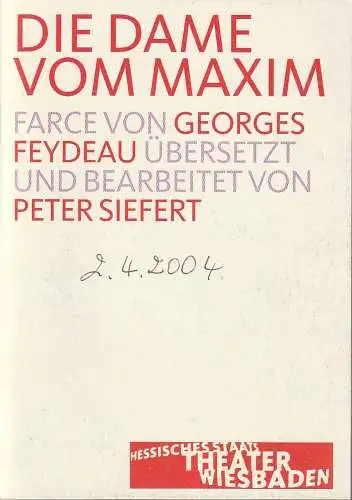 Hessisches Staatstheater Wiesbaden, Manfred Beilharz,Carola Hannusch, Martin Kaufhold (Probenfotos): Programmheft Georges Feydeau DIE DAME VOM MAXIM Premiere 2. April 2004 Kleines Haus Spielzeit 2003 / 2004 (18). 