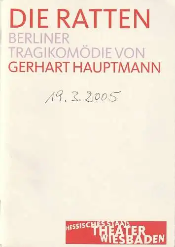 Hessisches Staatstheater Wiesbaden, Manfred Beilharz, Irma Dohn, Martin Kaufhold (Probenfotos): Programmheft Gerhart Hauptmann DIE RATTEN Premiere 19. März 2005 Kleines Haus Spielzeit 2004 / 2005 (18). 