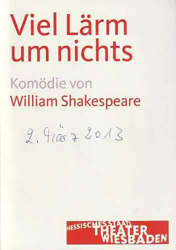Hessisches Staatstheater Wiesbaden, Manfred Beilharz, Anika Bardos, Martin Kaufholdt ( Probenfotos ): Programmheft William Shakespeare VIEL LÄRM UM NICHTS Premiere 2. März 2013 Kleines Haus Spielzeit 2012 / 2013 (18). 