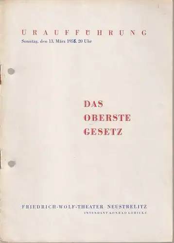 Friedrich-Wolf-Theater Neustrelitz, Konrad gericke, Hans-Adolf Weiß: Programmheft Uraufführung Alfred Bagdahn DAS OBERSTE GESETZ 13. März 1955 Spielzeit 1954 / 55 Nr. 15 (18). 