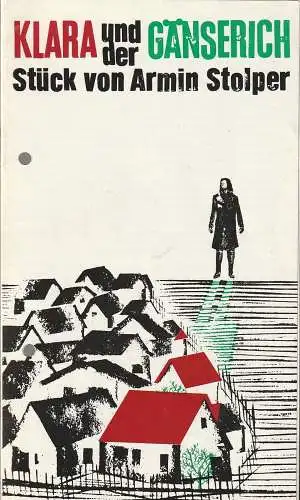 Kleist-Theater Frankfurt Oder, Günter Klingner, Gerhardt Gröschke, Wilfried Bugzel: Programmheft Armin Stolper KLARA UND DER GÄNSERICH Spielzeit 1976 / 77 Nr. 9 (18). 