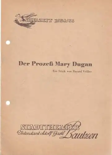 Stadttheater Bautzen, Adolf Gastl, Dieter Anderson, Kurt Etzold: Programmheft Bayard Veiller DER PROZEß MARY DUGAN Spielzeit 1954 / 55 (18). 