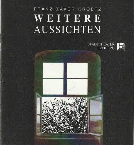 Stadttheater Freiberg, Rüdiger Bloch, Annelen Hasselwander: Programmheft Franz Xaver Kroetz WEITERE AUSSICHTEN Premiere 28. November 1992 Spielzeit 1992 / 1993 (18). 