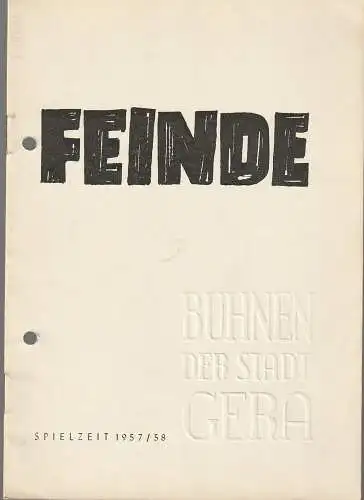 Bühnen der Stadt Gera, Otto Ernst Tickardt, Mafred Patzschke: Programmheft Maxim Gorki FEINDE Spielzeit 1957 / 58 (18). 