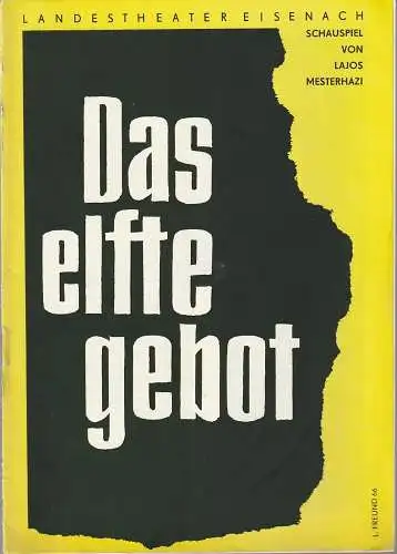 Landestheater Eisenach, Carl Balhaus, Günther Dietel ( Probenfotos ): Programmheft Lajos Mesterhazi DAS ELFTE GEBOT Premiere 20. April 1966 Spielzeit 1965 / 66 Nr. 16 (18). 