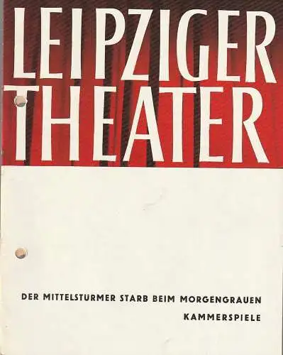 Städtische Theater Leipzig, Karl Kayser, Hans Michael Richter, Walter Bankel, Isolde Hönig: Programmheft Agustin Cuzzani DER MITTELSTÜRMER STARB BEIM MORGENGRAUEN Premiere 23. September 1962 Spielzeit 1962 / 63 Heft 5 (18). 