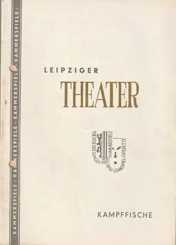 Städtische Theater Leipzig, Johannes Arpe, Ferdinand May, Bernd Heisterkamp: Programmheft Charles Fenn KAMPFFISCHE Spielzeit 1955 / 56 Heft 16 (18). 