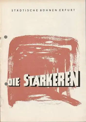 Städtische Bühnen Erfurt, Albrecht Delling, Ernst Ludwig Riede, Regina Holland-Cunz ( Titelseite ): Programmheft Gerhard Fabian DIE STÄRKEREN Premiere 13. November 1960 Spielzeit 1960 / 61 Heft 10 (18). 