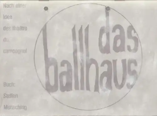 Deutsches Nationaltheater Weimar, Fritz Wendrich, Michael Kliefert, Hans-Jürgen Keßler: Programmheft Uraufführung Steffen Mensching DAS BALLHAUS 1. Mai 1994 Spielzeit 1993 / 1994 Heft 11 (18). 
