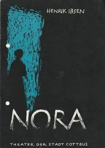 Theater der Stadt Cottbus, Egon Maiwald, Herbert Fischer: Programmheft Henrik Ibsen NORA oder EIN PUPPENHEIM Premiere 21. März 1962 Spielzeit 1962 Heft 5 (18). 