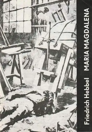 Bühnen der Stadt Magdeburg Maxim Gorki, Karl Schneider, Rosemarie Schauer, Marianne Janietz: Programmheft Friedrich Hebbel MARIA MAGDALENA Premiere 21. April 1984 Spielzeit 1983 / 84 Heft 19 (18). 