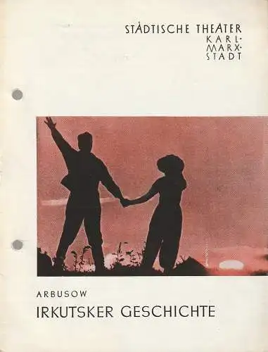Städtische Theater Karl-Marx-Stadt, Hans Dieter Mäde: Programmheft Alexej Arbusow IRKUTSKER GESCHICHTE Erstaufführung 16. Dezember 1961 Spielzeit 1961 / 62 (18). 