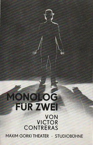 Maxim Gorki Theater Studiobühne, Albert Hetterle, Sylvia Marquardt, Werner Knispel: Programmheft Victor Contreras MONOLOG FÜR ZWEI Premiere 21. März 1986 Spielzeit 1985 / 86 Heft 3 (18). 