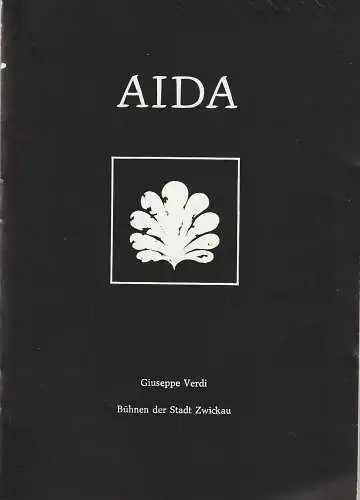 Bühnen der Stadt Zwickau, Jens-Peter Dierichs, Barbara Markowitz: Programmheft Giuseppe Verdi AIDA Premiere 3. Mai 1981 Spieljahr 1981 Nr. 4 (18). 