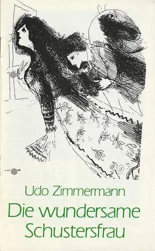 Deutsch-Sorbisches Volkstheater Bautzen, Jörg Liljeberg, Michael Heinicke: Programmheft Udo Zimmermann DIE WUNDERSAME SCHUSTERSFRAU Spielzeit 1984 / 85 Heft-Nr. 12 (18). 