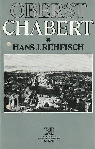 Deutsches Nationaltheater Weimar, Gert Beinemann, Sigrid Busch, Ulrike Kahler: Programmheft Hans J. Rehfisch OBERST CHABERT Spielzeit 1984 / 85 Heft Nr. 6 (18). 