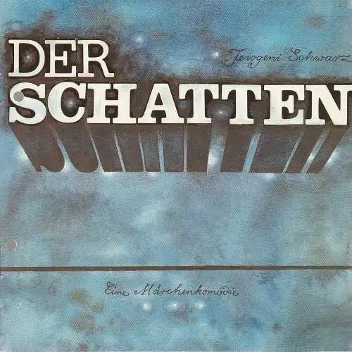 Bühnen der Stadt Nordhausen, Siegfried Mühlhaus, Helga Marhold: Programmheft Jewgeni Scharz DER SCHATTEN Premiere 24. Mai 1985 Spielzeit 1984 / 85 Heft 10 (18). 