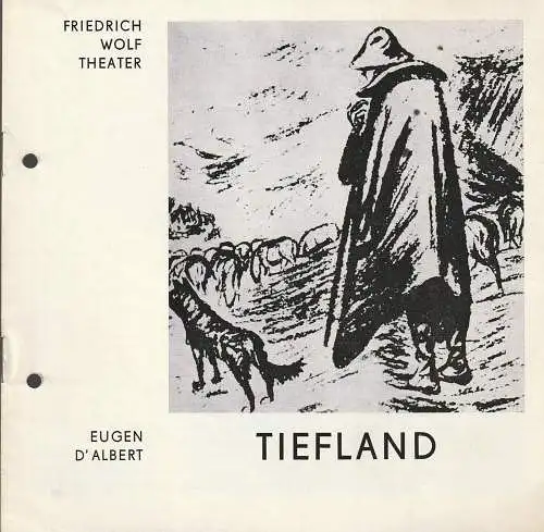 Friedrich-Wolf-Theater Neustrelitz, J. A. Weindich, Karsten Bartels: Programmheft Eugen d'Albert TIEFLAND Premiere 23. April 1972 Spielzeit 1971 / 72 Nr. 15 (18). 